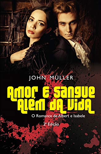 Capa do livro: Amor e Sangue Além da Vida: O Romance de Albert e Isabele - Ler Online pdf