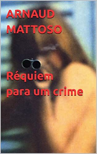 Livro PDF: ARNAUD MATTOSO Réquiem para um crime: Contos