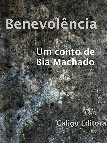 Capa do livro: Benevolência (Contos da Caligo Livro 1) - Ler Online pdf