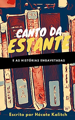 Capa do livro: Canto da Estante: E AS HISTÓRIAS ENGAVETADAS - Ler Online pdf