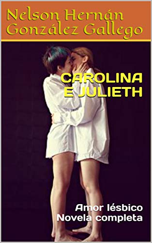 Livro PDF CAROLINA E JULIETH: Amor lésbico Novela completa