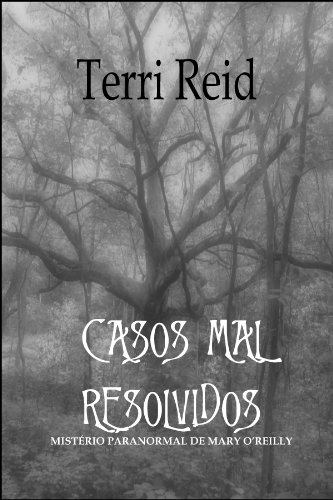 Capa do livro: CASOS MAL RESOLVIDOS – MISTÉRIO PARANORMAL DE MARY O’REILLY (Livro 1) - Ler Online pdf