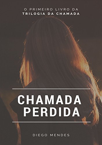Livro PDF: Chamada Perdida (Trilogia da Chamada Livro 1)