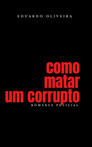 Capa do livro: Como matar um corrupto - Ler Online pdf