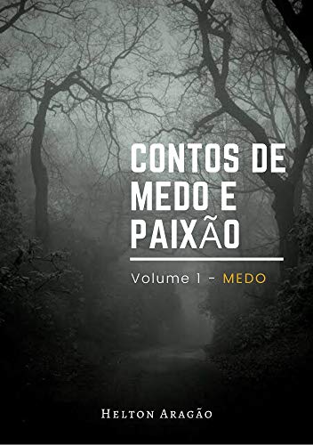 Capa do livro: Contos de Medo e Paixão: Volume 1 – Medo - Ler Online pdf