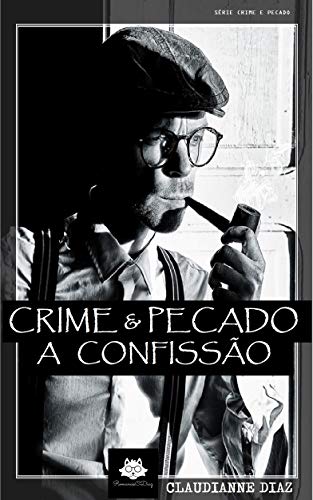 Capa do livro: Crime e Pecado – Livro 1 A Confissão: A Confissão - Ler Online pdf