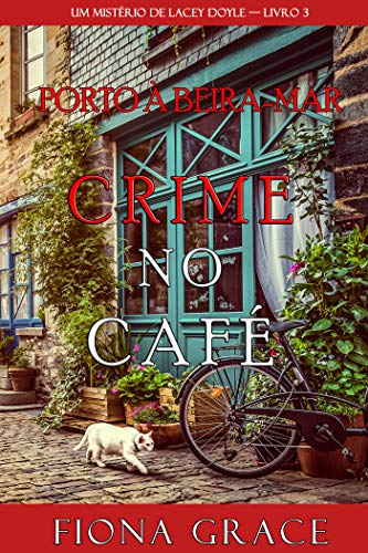 Capa do livro: Crime no Café (Um Mistério de Lacey Doyle — Livro 3) - Ler Online pdf