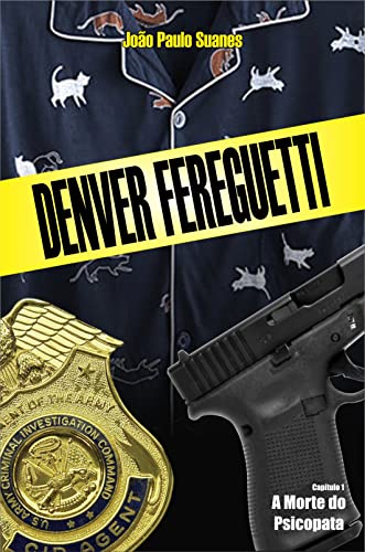 Livro PDF: Denver Fereguetti: Capítulo I – A Morte do Psicopata