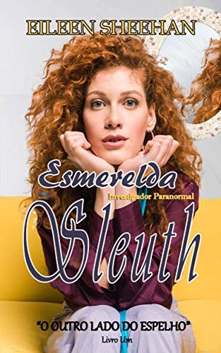 Capa do livro: Esmerelda Sleuth Investigador Paranormal: O outro lado do espelho (Esmerelda Sleuth Livro Um 1) - Ler Online pdf