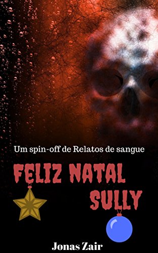 Livro PDF: Feliz Natal, Sully: (Especial de natal) (Spin-off de Relatos de sangue)
