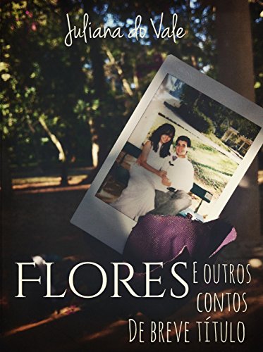 Capa do livro: Flores e outros contos de breve título - Ler Online pdf