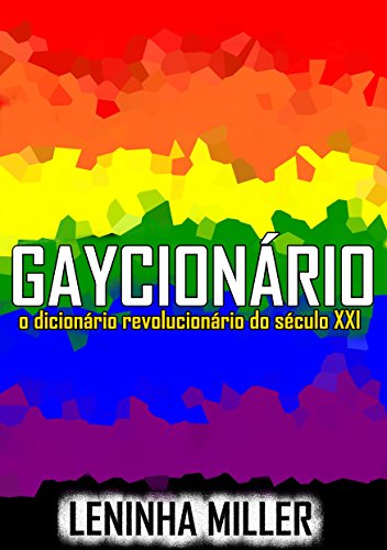 Capa do livro: Gaycionário – O dicionário revolucionário do século XXI - Ler Online pdf