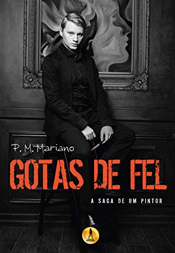 Livro PDF Gotas de Fel (A saga de um pintor Livro 3)