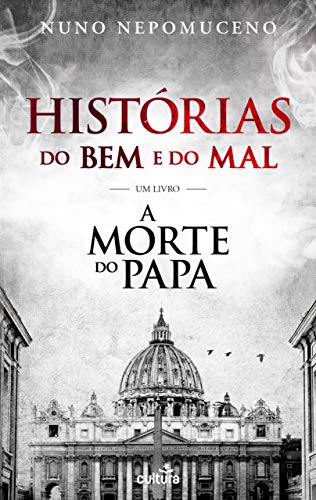 Capa do livro: Histórias do Bem e do Mal: Um Livro A Morte do Papa - Ler Online pdf