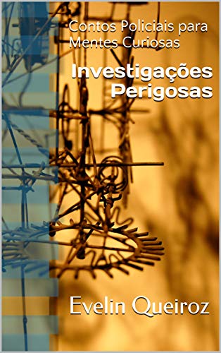 Capa do livro: Investigações Perigosas: Contos Policiais para Mentes Curiosas - Ler Online pdf