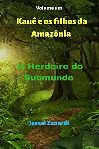 Livro PDF Kauê e os filhos da Amazônia : O Herdeiro do Submundo