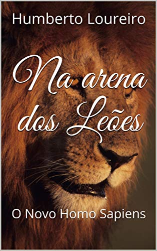 Livro PDF Na arena dos Leões: O Novo Homo Sapiens