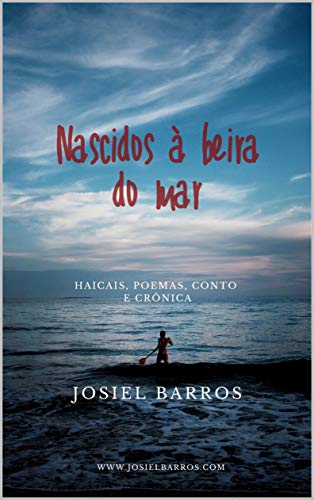Capa do livro: Nascidos à beira do mar: Haicais, poemas, conto e crônica - Ler Online pdf