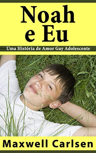 Capa do livro: Noah e Eu – Uma História de Amor Gay Adolescente - Ler Online pdf