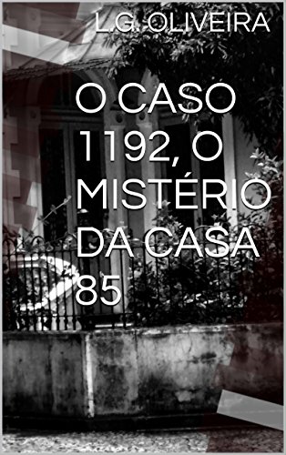 Capa do livro: O CASO 1192, O MISTÉRIO DA CASA 85 - Ler Online pdf