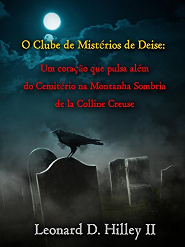 Capa do livro: O Clube de Mistérios de Deise – Um coração que pulsa além do Cemitério na Montanha Sombria - Ler Online pdf