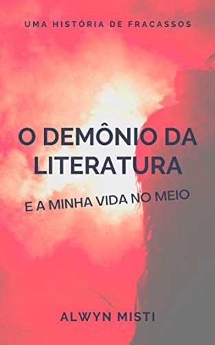 Capa do livro: O Demônio da Literatura e a Minha Vida no Meio - Ler Online pdf