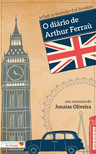 Capa do livro: O Diário de Arthur Ferraù: What a Wonderful London - Ler Online pdf