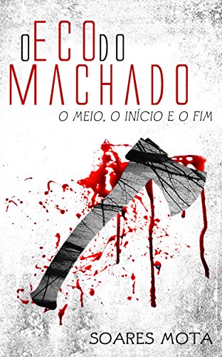 Capa do livro: O Eco do Machado: O Meio, o Início e o Fim - Ler Online pdf