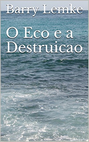 Capa do livro: O Eco e a Destruicao - Ler Online pdf