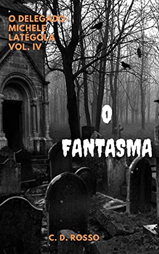 Livro PDF: O FANTASMA (O Delegado MICHELE LATÉGOLA Vol 4): 48 MORTO QUE FALA