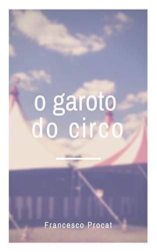 Capa do livro: O Garoto do Circo: Conto - Ler Online pdf