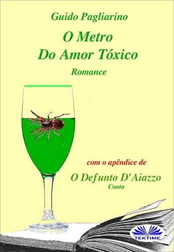 Livro PDF: O Metro Do Amor Tóxico – Romance : Com O Apêndice De: Il Fu D’aiazzo – Conto