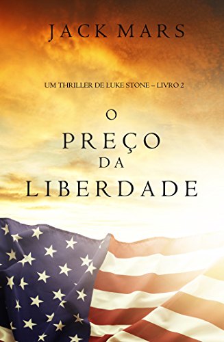 Capa do livro: O Preço da Liberdade (Um Thriller de Luke Stone – Livro #2) - Ler Online pdf