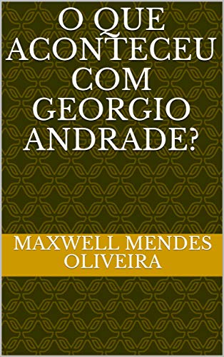 Capa do livro: O que aconteceu com Georgio Andrade? - Ler Online pdf