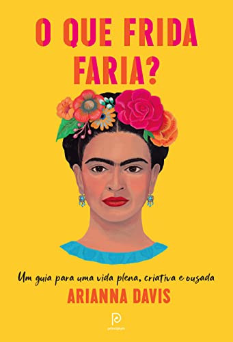 Livro PDF O que Frida faria? – Um guia para uma vida plena, criativa e ousada