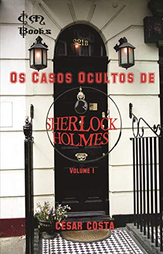 Capa do livro: Os Casos Ocultos de Sherlock Holmes – Volume 1 - Ler Online pdf
