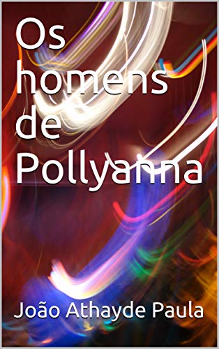 Capa do livro: Os homens de Pollyanna - Ler Online pdf