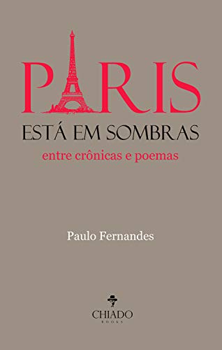 Livro PDF Paris está em sombras: Entre crônicas e poemas