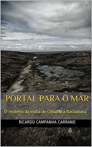Capa do livro: PORTAL PARA O MAR: O mistério da visita de Cthulhu a Itacoatiara - Ler Online pdf