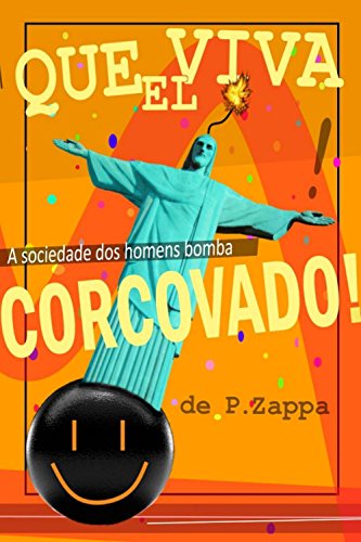 Capa do livro: Que viva el Corcovado!: A sociedade dos homens bomba - Ler Online pdf