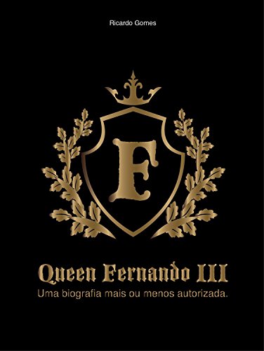 Livro PDF Queen Fernando III: Uma biografia mais ou menos autorizada.