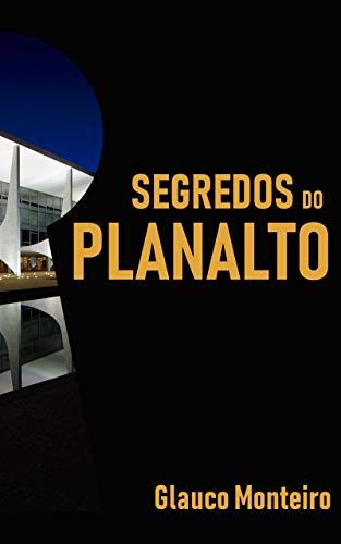 Livro PDF Segredos do Planalto: Bastidores fictícios de uma família presidencial