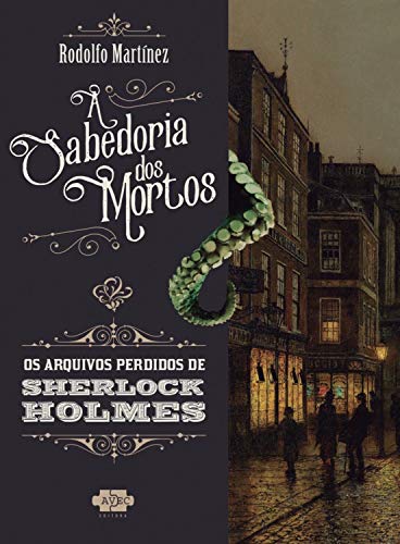 Livro PDF: Sherlock Holmes e a sabedoria dos mortos (Os Arquivos Perdidos de Sherlock Holmes Livro 1)