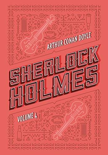 Livro PDF Sherlock Holmes: Volume 4: Os últimos casos de Sherlock Holmes | Histórias de Sherlock Holmes