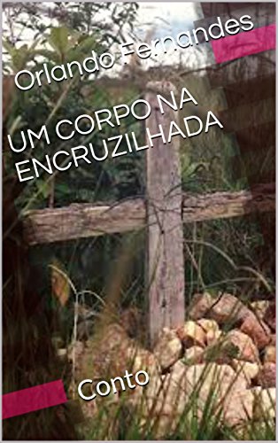 Capa do livro: UM CORPO NA ENCRUZILHADA: Conto - Ler Online pdf