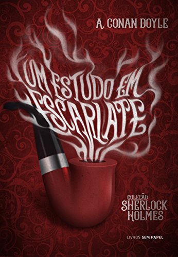 Livro PDF Um Estudo em Escarlate: Uma Aventura de Sherlock Holmes (Coleção Sherlock Holmes Livro 1)
