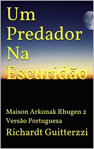 Livro PDF: Um Predador Na Escuridão: Maison Arkonak Rhugen 2 Versão Portuguesa (Maison Arkonak Rhugen Portugues)