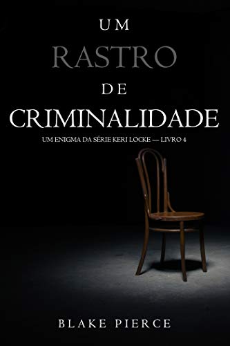 Capa do livro: Um Rastro de Criminalidade (Um Enigma da Série Keri Locke — Livro 4) - Ler Online pdf