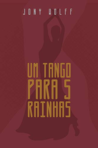 Capa do livro: UM TANGO PARA CINCO RAINHAS - Ler Online pdf