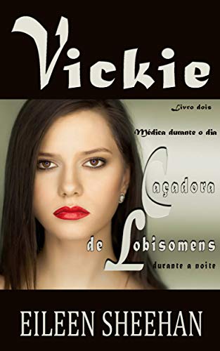 Capa do livro: Vickie – Médica durante o dia, caçadora de lobisomens durante a noite. - Ler Online pdf